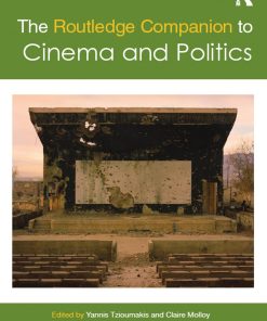 The Routledge Companion to Cinema and Politics 1st edition by Yannis Tzioumakis, Claire Molloy ISBN 1317392453 9781317392453