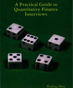 A Practical Guide To Quantitative Finance Interviews 1st edition by Xinfeng Zhou ISBN 1438236662 978-1438236667