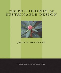 The Philosophy of Sustainable Design The Future of Architecture 1st edition by Jason McLennan ISBN  0974903302 978-0974903309