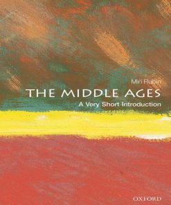 The Middle Ages A Very Short Introduction 1st edition by Miri Rubin ISBN 0199697299 9780199697298