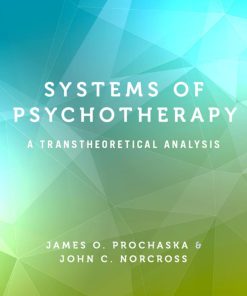 Systems of Psychotherapy A Transtheoretical Analysis 9th Edition by James Prochaska, John Norcross ISBN 0190880430 9780190880439