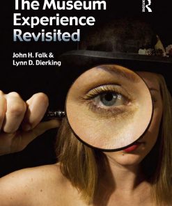 The Museum Experience Revisited 1st edition by John Falk,Lynn Dierking 9781611320459 1611320453