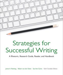 Strategies for Successful Writing A Rhetoric Research Guide Reader and Handbook Sixth Canadian Edition James A. Reinking Robert von der Osten Sue Ann Cairns