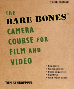 The Bare Bones Camera Course for Film and Video 1st edition by  Chuck DeLaney, Tom Schroeppel ISBN 1621535266 ‎ 978-1621535263