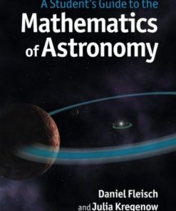 Student's Guide to the Mathematics of Astronomy A