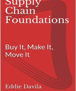 Supply Chain Foundations Buy It Make It Move It Eddie Davila