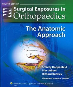Surgical Exposures in Orthopaedics The Anatomic Approach 4th Edition