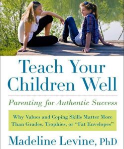 Teach Your Children Well Madeline Levine PhD