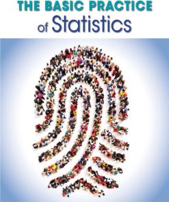 The Basic Practice of Statistics 8th Edition by David Moore, William Notz, Michael Fligner ISBN 1319042570 978-1319042578
