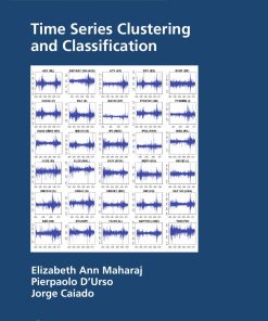 Time Series Clustering and Classification Elizabeth Ann Maharaj Pierpaolo D'Urso & Jorge Caiado