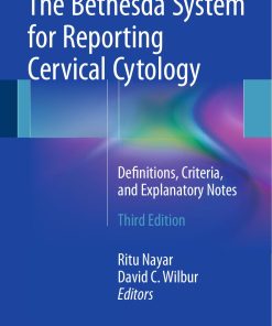 The Bethesda System for Reporting Cervical Cytology 3rd edition by Ritu Nayar, David Wilbur ISBN‎ 331911073X ‎ 978-3319110738